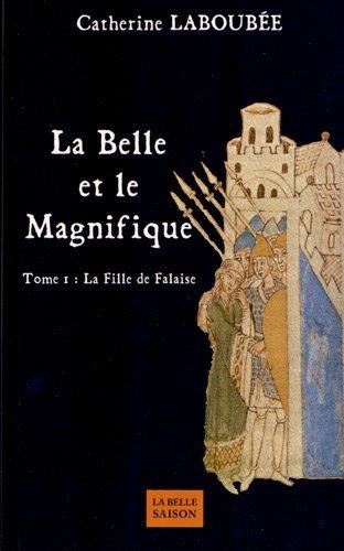 Belle et le magnifique (La) T.01 : La fille de Falaise