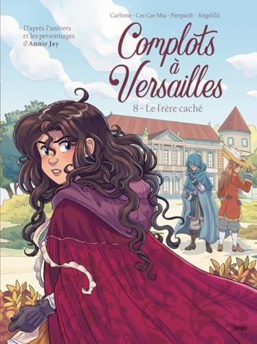 Complots à Versailles tome 8 : le frère caché