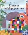 Elmer et les hippopotames: formes, nombres, couleurs