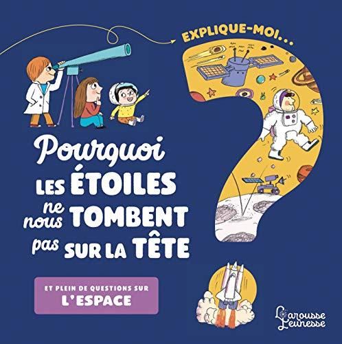Explique-moi : Pourquoi les étoiles ne nous tombent pas sur la tête ?