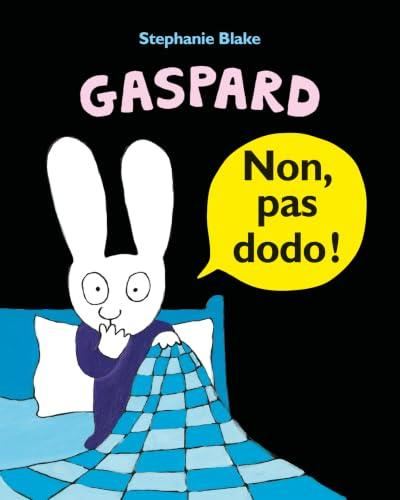 Gaspard  : non, pas dodo !