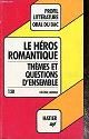 Heros romantique :  themes et questions d'ensemble (Le)+classique+etage