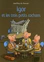 Igor et les trois petits cochons + contes detournes