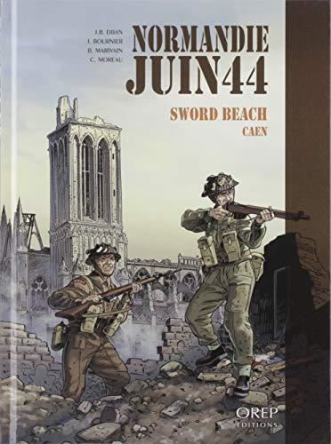 Normandie, juin 44 T.04 : Sword Beach, Caen